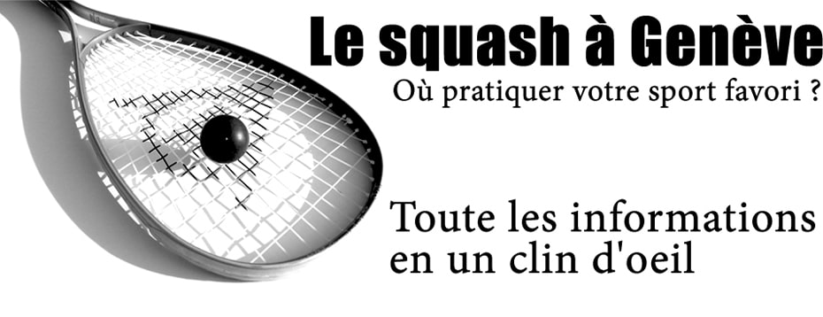 Le squash à Genève. Où jouer ?